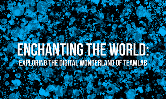 Enchanting the World: Exploring the Digital Wonderland of teamLab