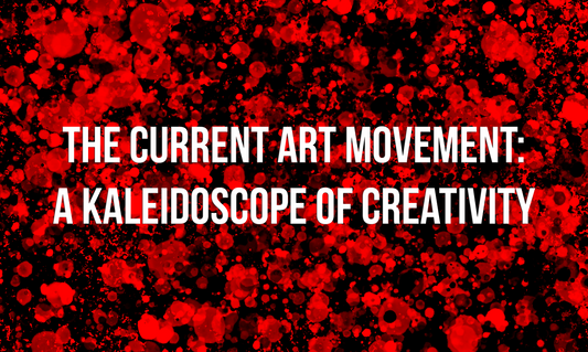 The Current Art Movement: A Kaleidoscope of Creativity