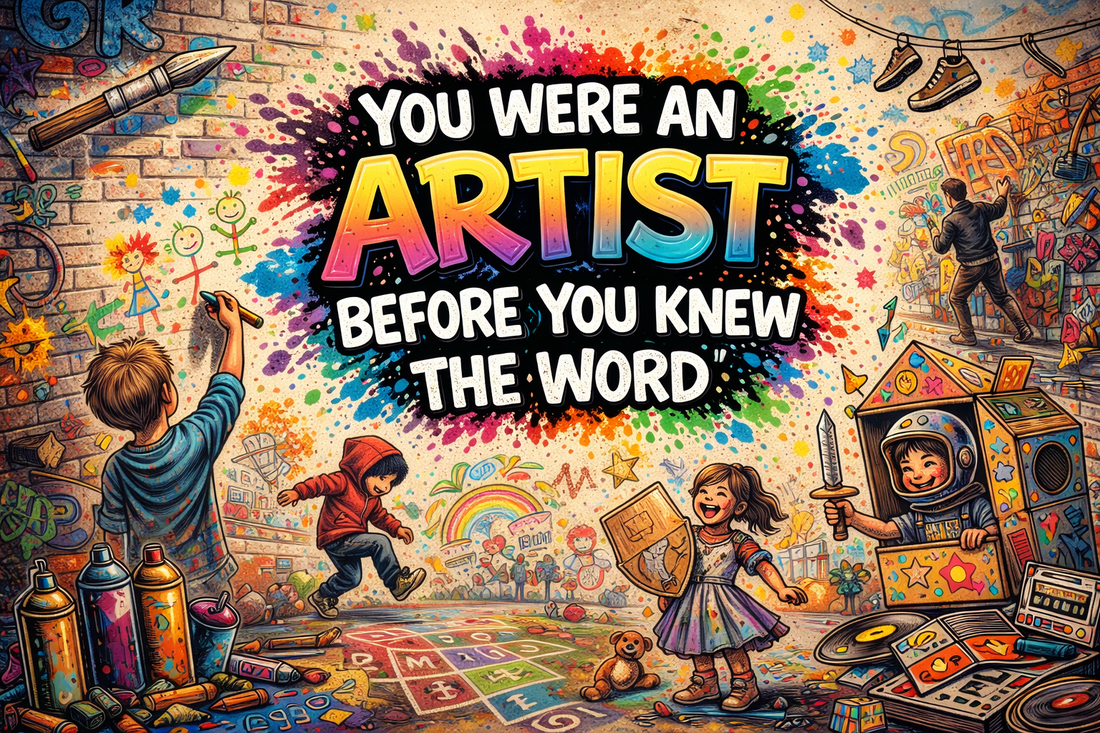 You Were an Artist Before You Knew the Word